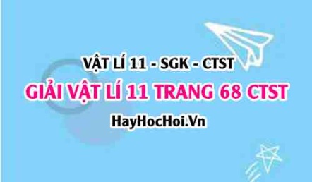 Giải Vật lí 11 trang 68 Chân trời sáng tạo SGK